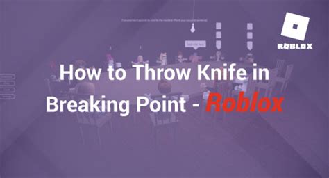 How to Throw a Knife in Roblox Breaking Point